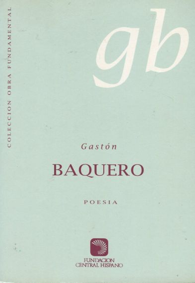 8 Obra poética completa de Gastón Baquero. Edición de Alfonso Ortega y A. P. Alencart, 1995